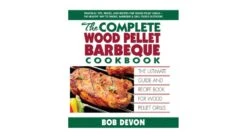 Camp Chef The Complete Wood Pellet Barbeque Cookbook By Bob Devon